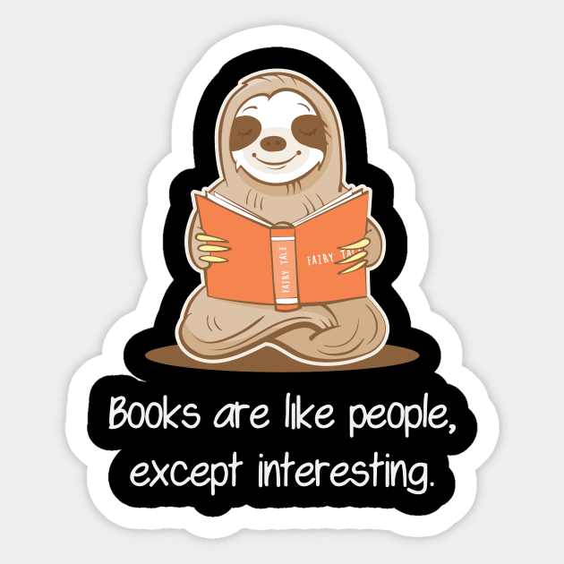 Books Are Like People, Except Interesting - Sloth Reading Book Sticker by anubis1986